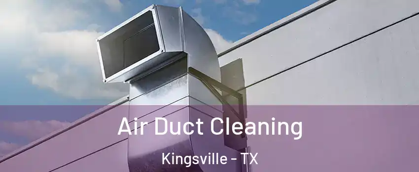  Air Duct Cleaning Kingsville - TX