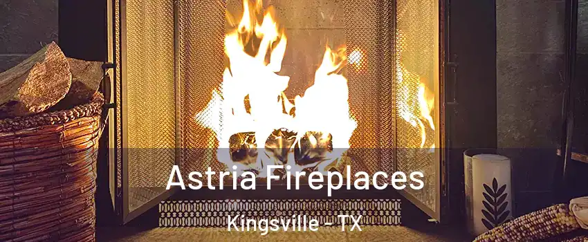  Astria Fireplaces Kingsville - TX