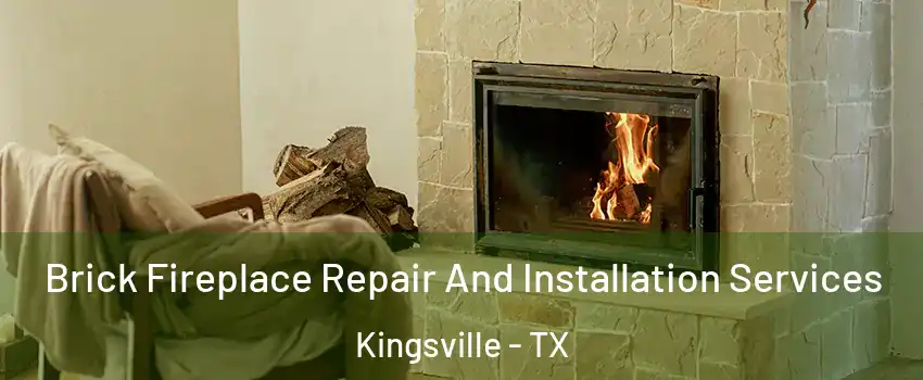  Brick Fireplace Repair And Installation Services Kingsville - TX