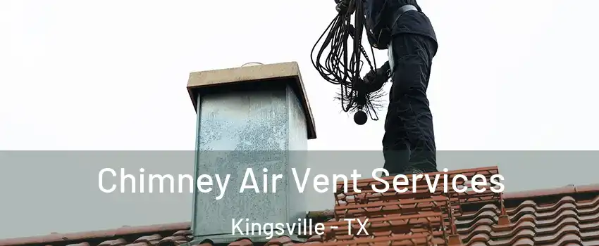  Chimney Air Vent Services Kingsville - TX