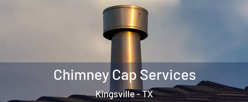  Chimney Cap Services Kingsville - TX