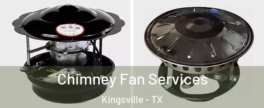  Chimney Fan Services Kingsville - TX