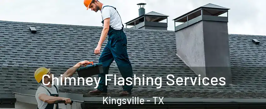 Chimney Flashing Services Kingsville - TX