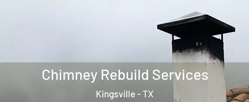 Chimney Rebuild Services Kingsville - TX