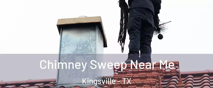  Chimney Sweep Near Me Kingsville - TX