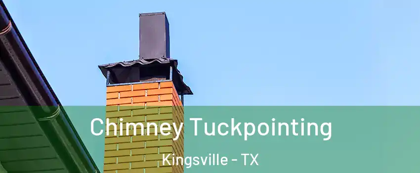  Chimney Tuckpointing Kingsville - TX