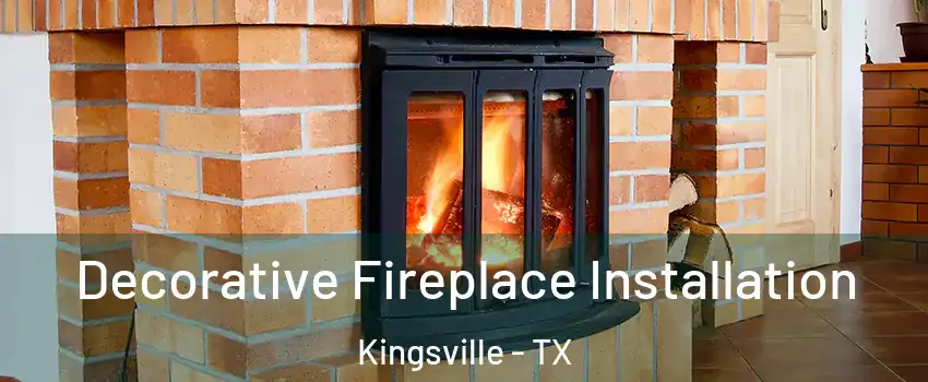 Decorative Fireplace Installation Kingsville - TX
