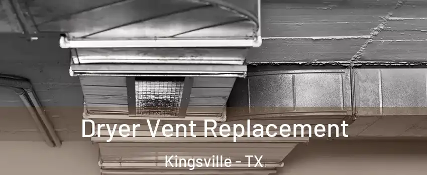  Dryer Vent Replacement Kingsville - TX