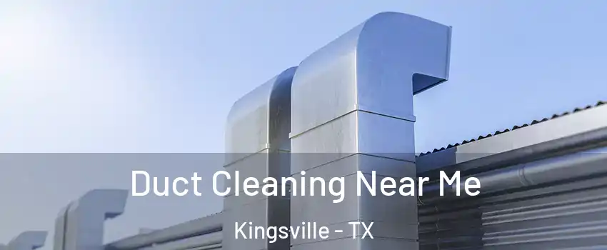  Duct Cleaning Near Me Kingsville - TX