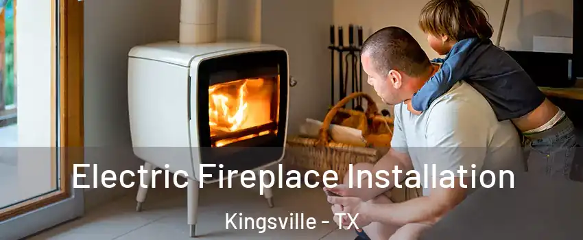  Electric Fireplace Installation Kingsville - TX