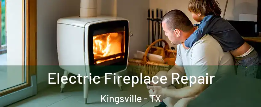  Electric Fireplace Repair Kingsville - TX