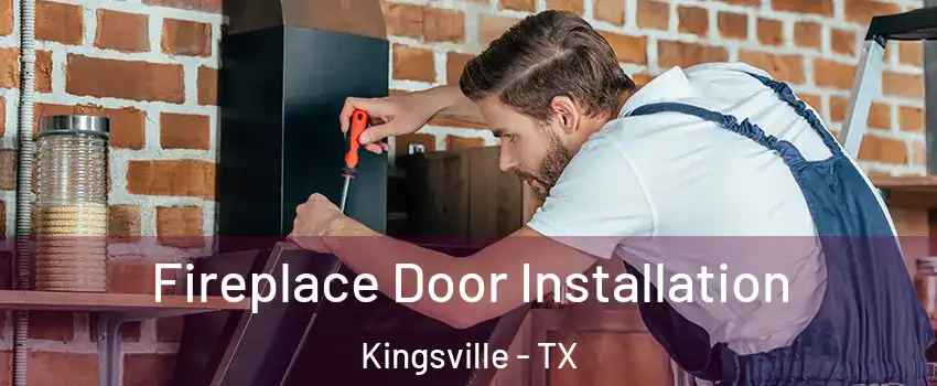  Fireplace Door Installation Kingsville - TX