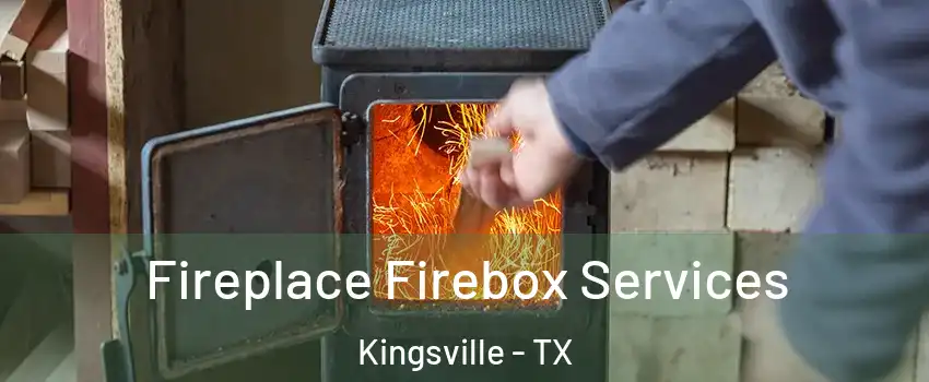  Fireplace Firebox Services Kingsville - TX