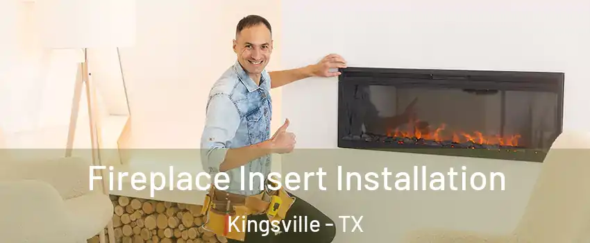  Fireplace Insert Installation Kingsville - TX