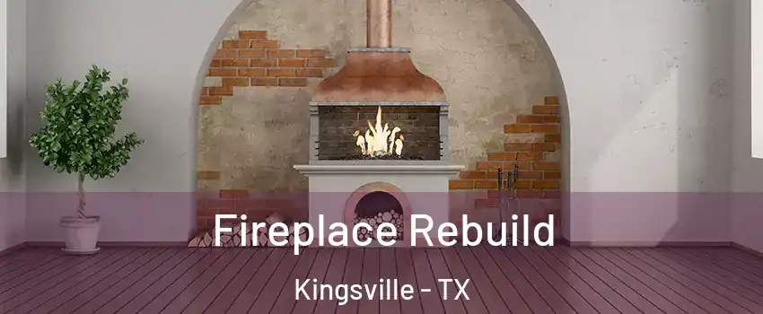  Fireplace Rebuild Kingsville - TX