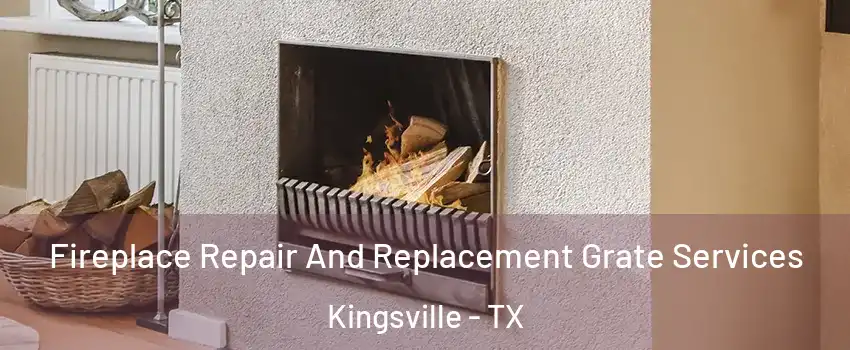  Fireplace Repair And Replacement Grate Services Kingsville - TX
