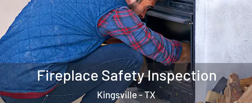  Fireplace Safety Inspection Kingsville - TX