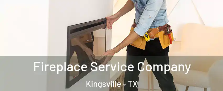 Fireplace Service Company Kingsville - TX