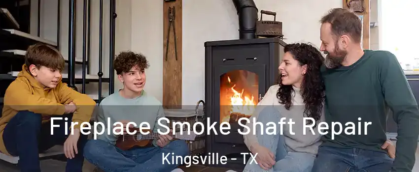  Fireplace Smoke Shaft Repair Kingsville - TX