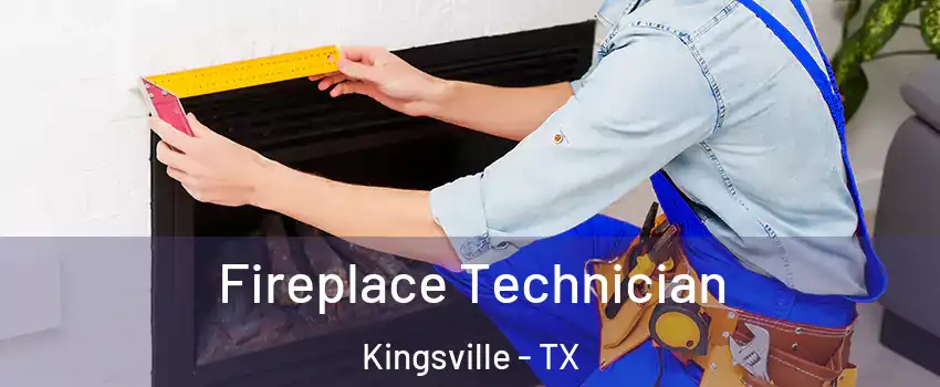 Fireplace Technician Kingsville - TX