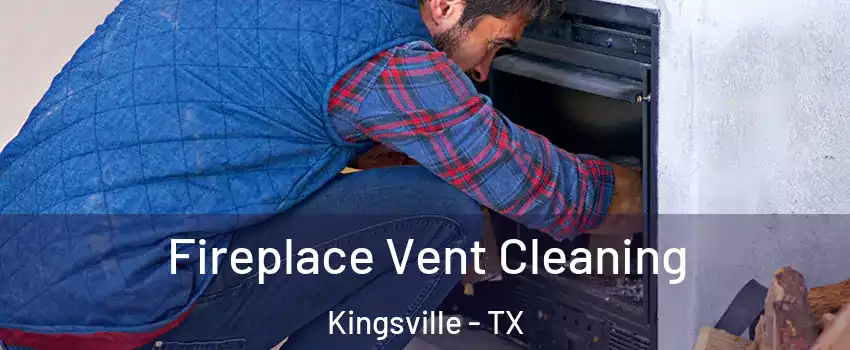  Fireplace Vent Cleaning Kingsville - TX