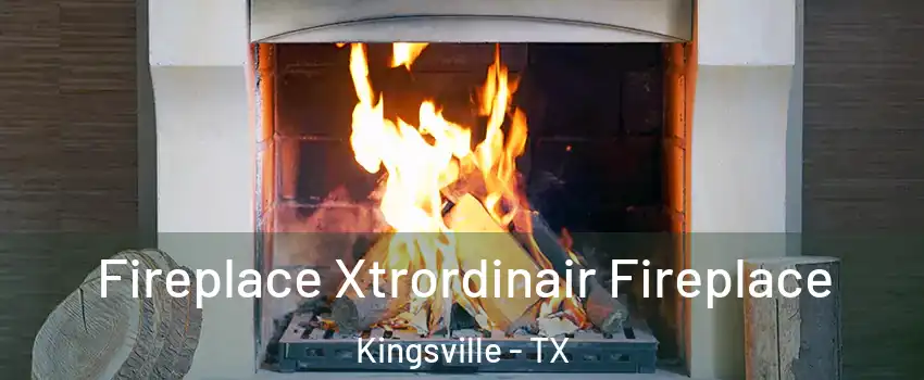  Fireplace Xtrordinair Fireplace Kingsville - TX