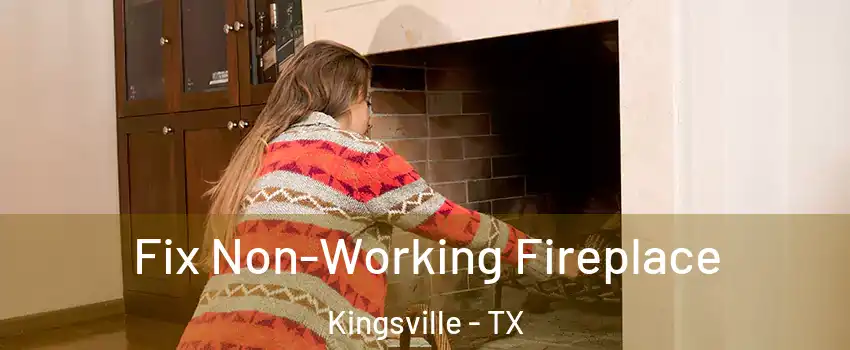  Fix Non-Working Fireplace Kingsville - TX