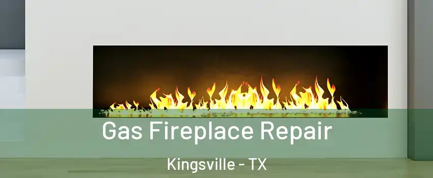  Gas Fireplace Repair Kingsville - TX