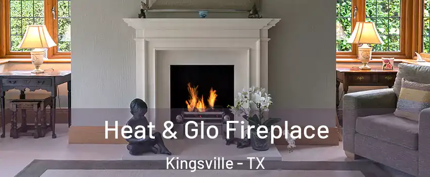  Heat & Glo Fireplace Kingsville - TX