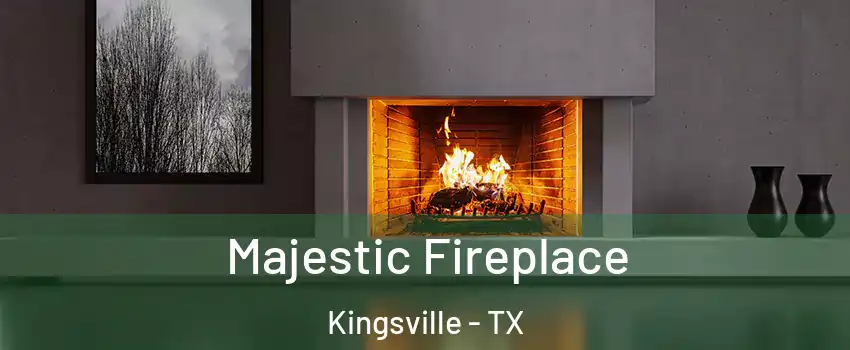  Majestic Fireplace Kingsville - TX