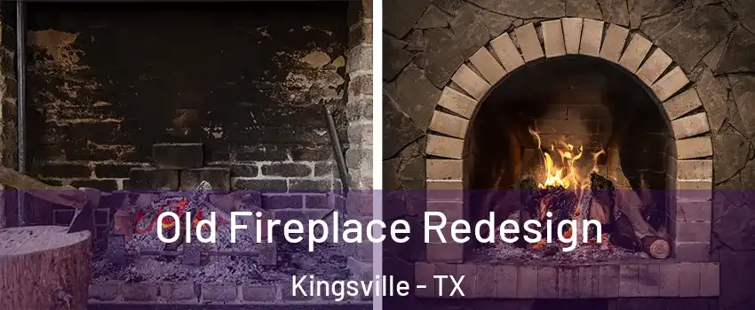  Old Fireplace Redesign Kingsville - TX