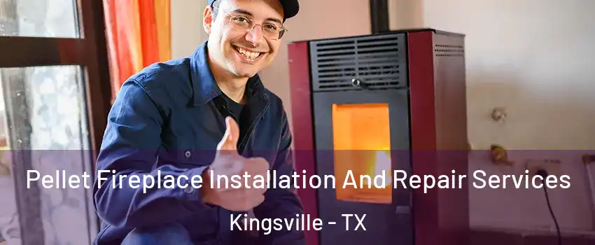  Pellet Fireplace Installation And Repair Services Kingsville - TX