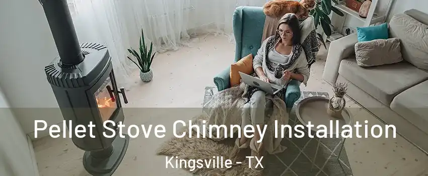  Pellet Stove Chimney Installation Kingsville - TX