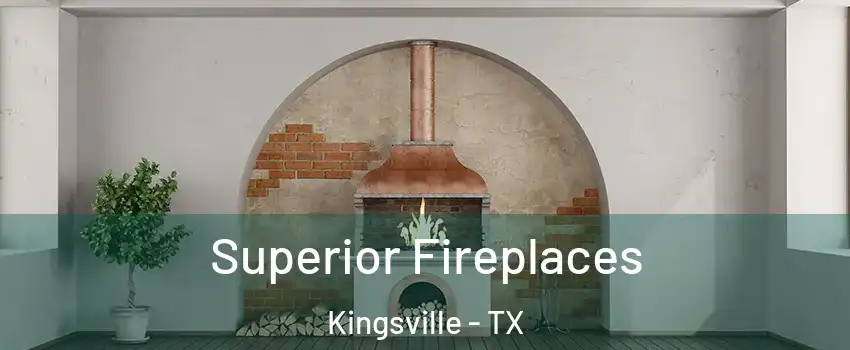  Superior Fireplaces Kingsville - TX