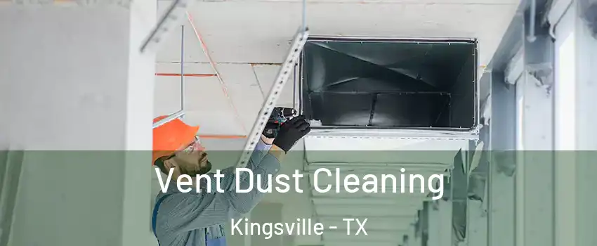  Vent Dust Cleaning Kingsville - TX