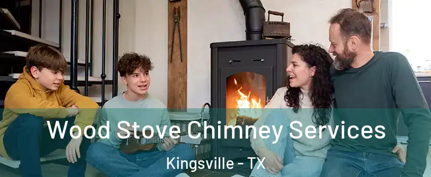 Wood Stove Chimney Services Kingsville - TX