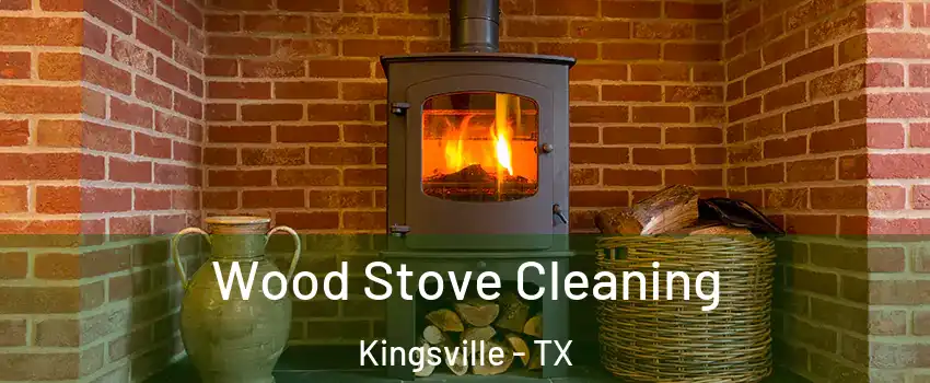  Wood Stove Cleaning Kingsville - TX