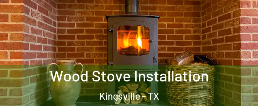  Wood Stove Installation Kingsville - TX